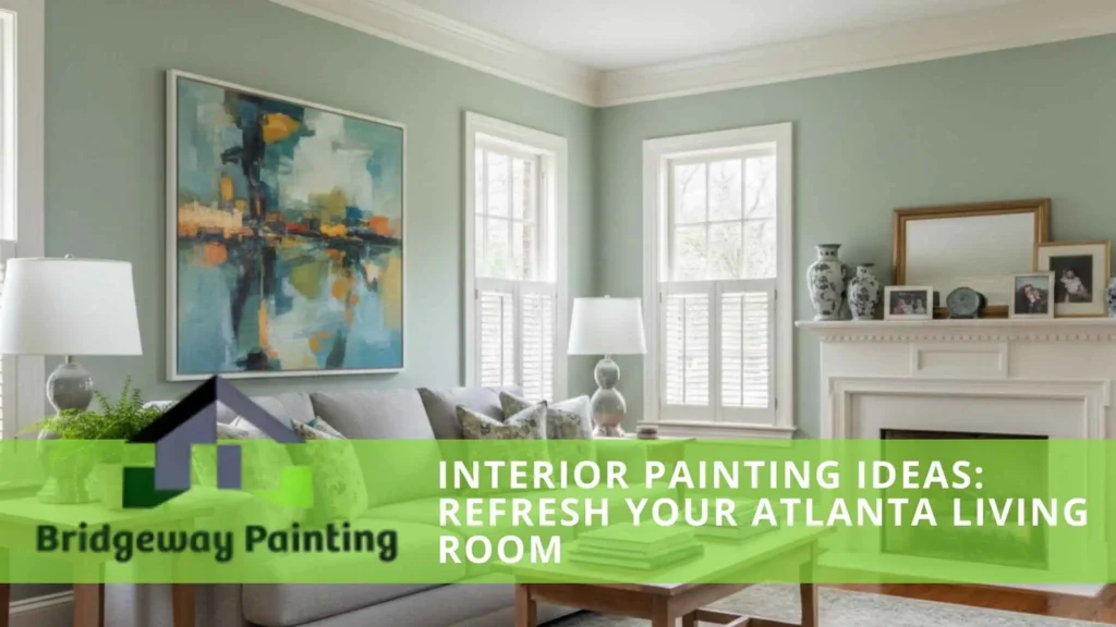 Interior Painting Ideas Refresh Your Atlanta Living Room